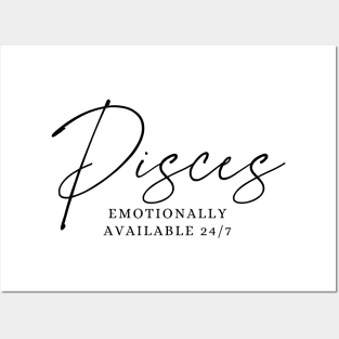 Pisces - Emotionally Available 24/7 Posters and Art